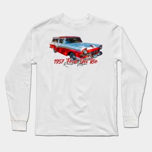 1957 Ford Del Rio Ranch Wagon Long Sleeve T-Shirt